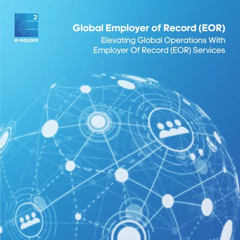 Global Workforce Solutions | EOR, Payroll & HR Services | e-square