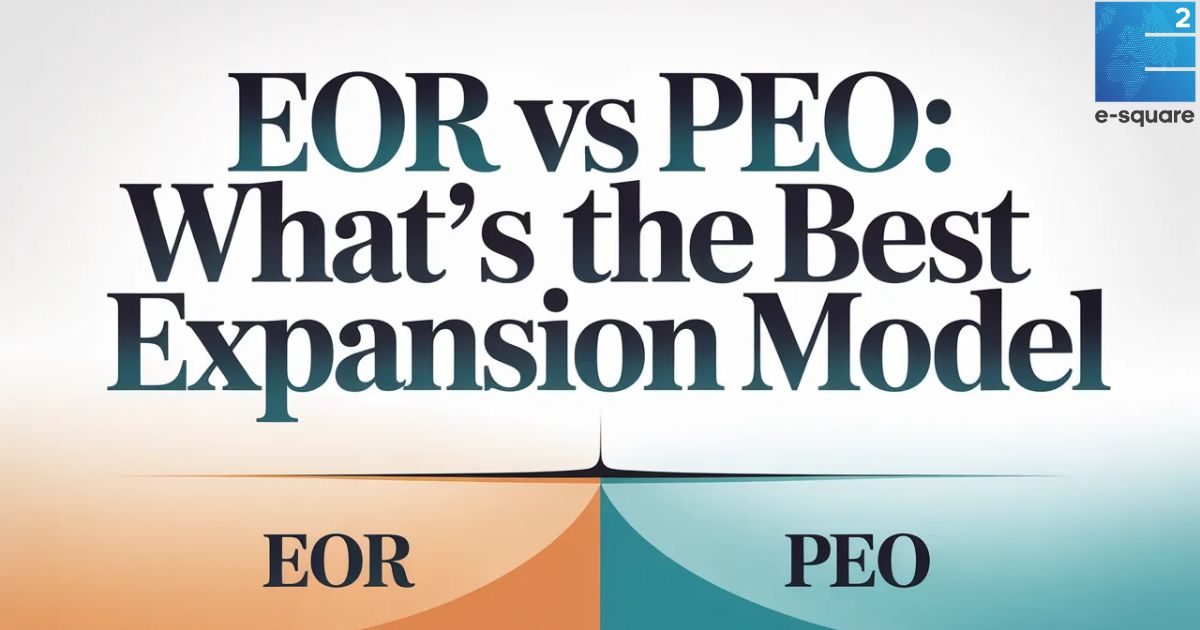 EOR vs PEO: What’s the best infrastructure expansion model for 2026?