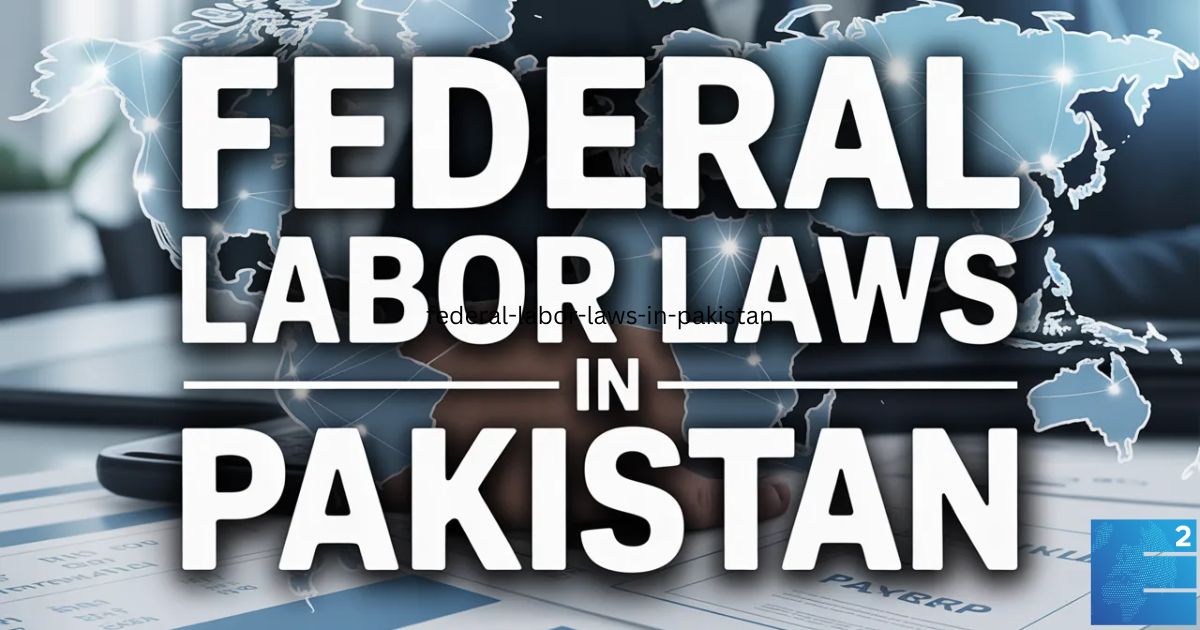 Federal Labor Laws in Pakistan