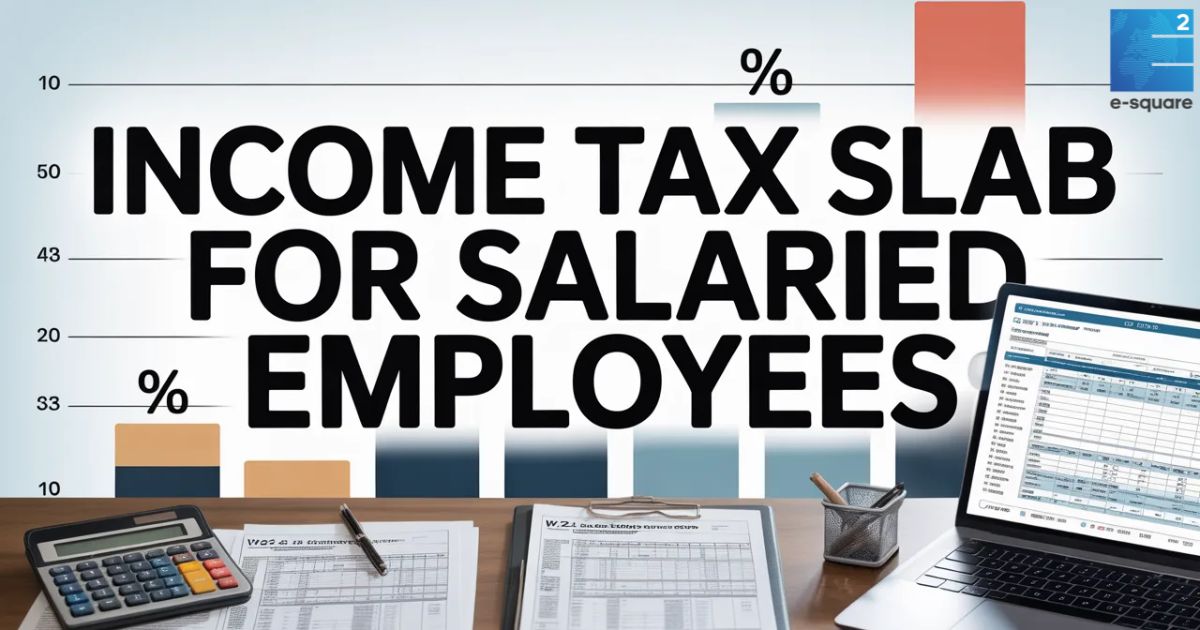 Income Tax Slab for Salaried Employees (2025 – 2026)