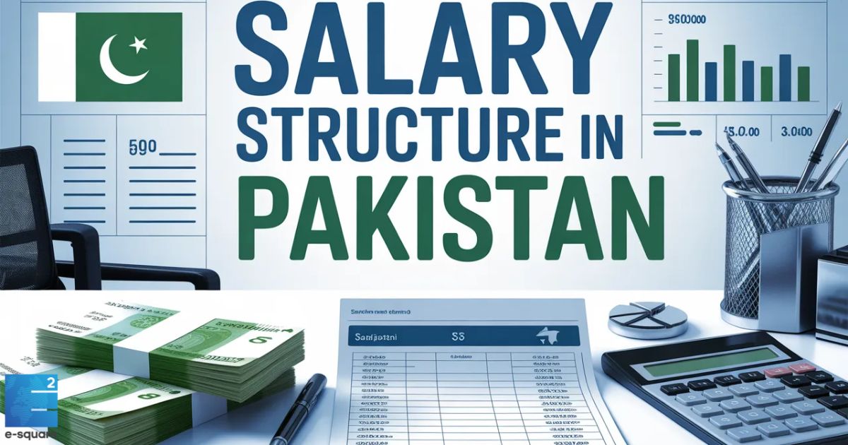 Salary Structure in Pakistan Explained