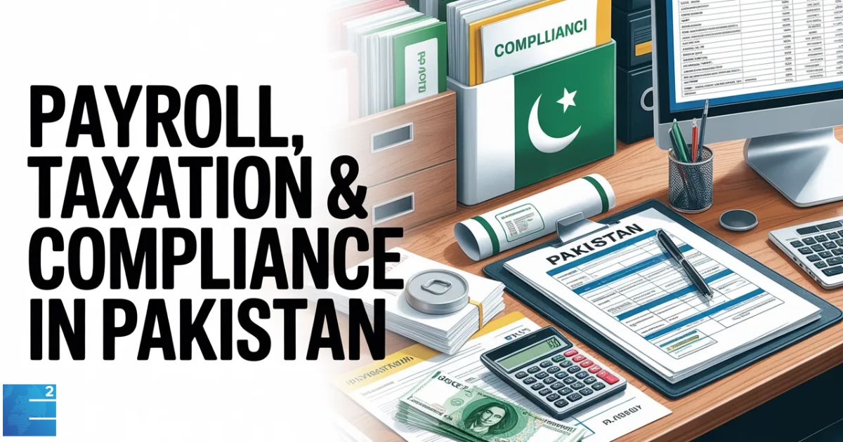 Payroll, Taxation & Compliance in Pakistan