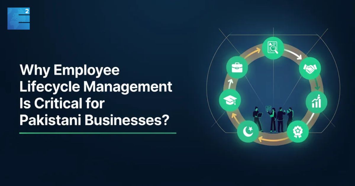 Why Employee Lifecycle Management Is Critical for Pakistani Businesses?