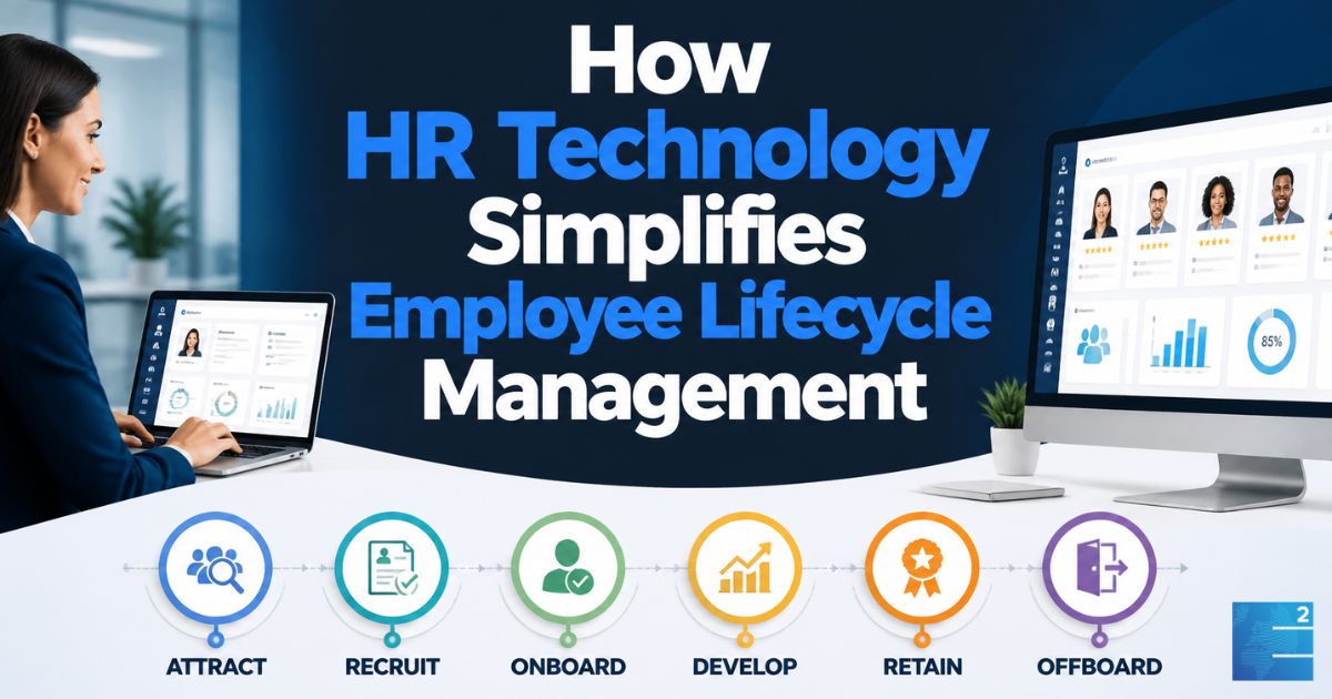 How HR Technology Simplifies Employee Lifecycle Management?