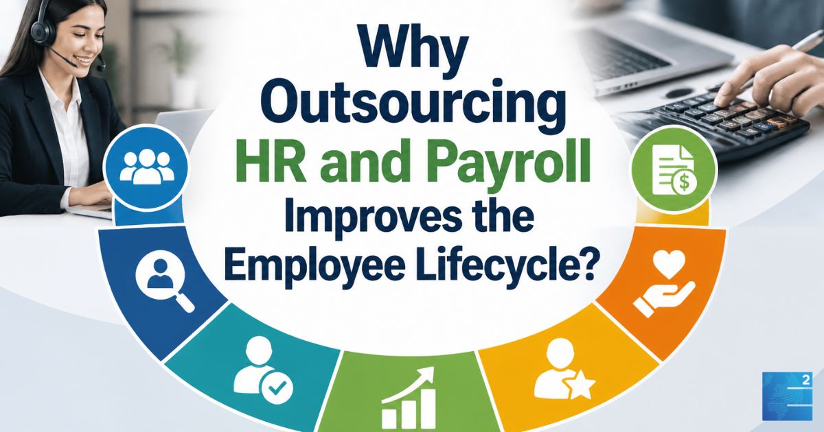 Why Outsourcing HR and Payroll Improves the Employee Lifecycle?